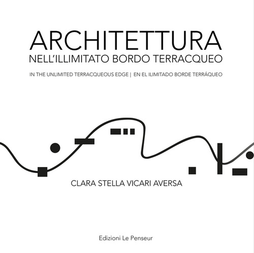 Architettura nell'illimitato bordo terracqueo-In the unlimited terracqueous edge-En el ilimitado borde terráqueo