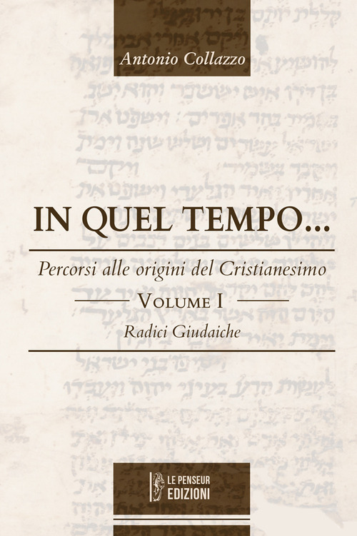 In quel tempo... Percorsi alle origini del Cristianesimo. Radici giudaiche