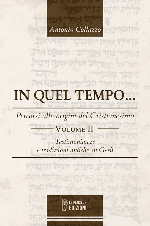 In quel tempo... Percorsi alle origini del Cristianesimo. Testimonianze e tradizioni antiche su Ges&ugrave;