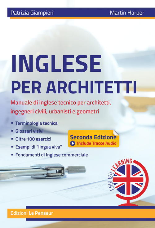 Inglese per architetti. Manuale di inglese tecnico per architetti, ingegneri civili, urbanisti e geometri