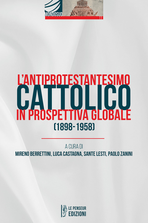L'antiprotestantesimo cattolico in prospettiva globale (1898-1958)