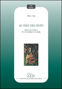 Au pays des mots. Francis ponge et l'inaper&ccedil;u du r&eacute;el