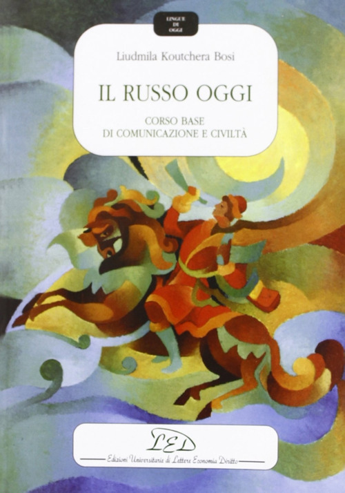 Il russo oggi. Corso base di comunicazione e civiltà