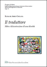 Il traduttore. Mito e (de)costruzione di una identit&agrave;