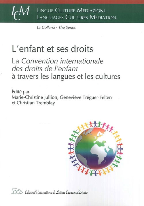 L'enfant et ses droits. La &laquo;Convention Internationale des droits de l'enfant&raquo; &agrave; travers les langues et les cultures