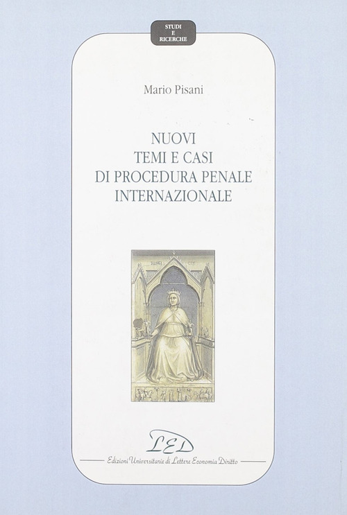 Nuovi temi e casi di procedura penale internazionale