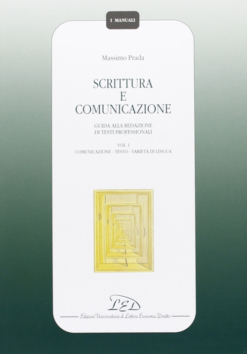 Scrittura e comunicazione. Guida alla redazione di testi professionali