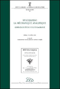 Sfogliando la &laquo;M&eacute;chanique Analitique&raquo;. Giornata di studio su Louis Lagrange. (Milano, 19 ottobre 2006)