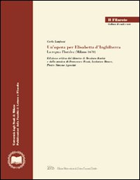 Un'opera per Elisabetta d'Inghilterra. La regina Floridea (Milano 1670)