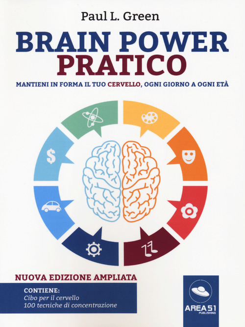 Brain power pratico. Mantieni in forma il tuo cervello, ogni giorno a ogni et&agrave;