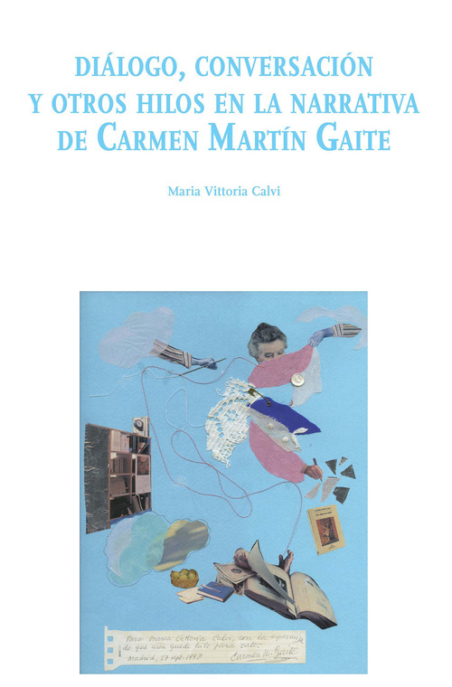 Di&aacute;logo, conversaci&oacute;n y otros hilos en la narrativa de Carmen Mart&iacute;n Gaite