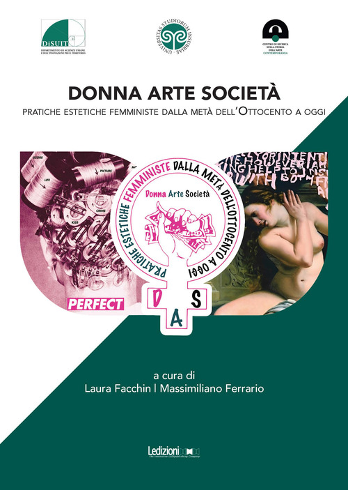Donna. Arte. Societ&agrave;. Pratiche estetiche femministe dalla met&agrave; dell'Ottocento a oggi