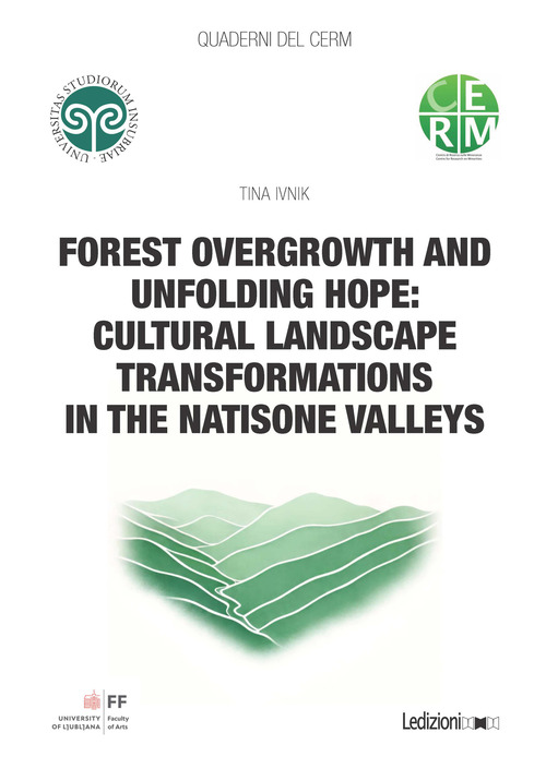 Forest overgrowth and unfolding hope: cultural landscape transformations in the Natisone Valleys