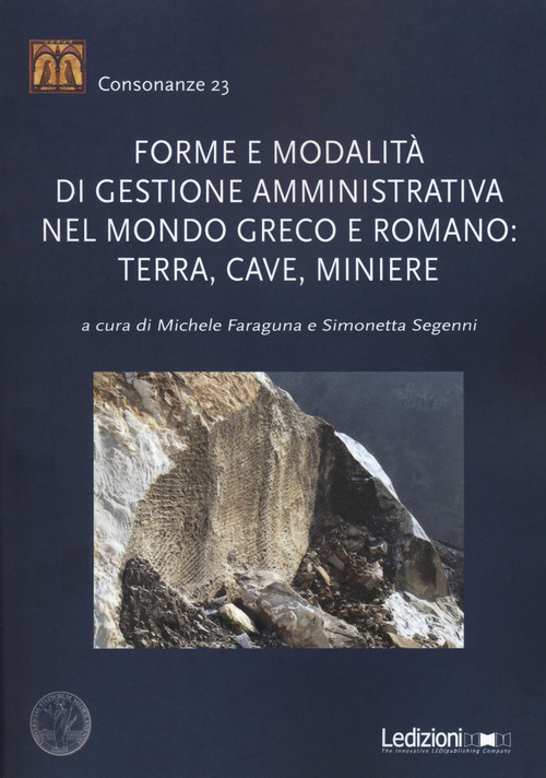 Forme e modalit&agrave; di gestione amministrativa nel mondo greco e romano: terra, cave, miniere