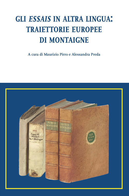 Gli Essais in altra lingua: traiettorie europee di Montaigne