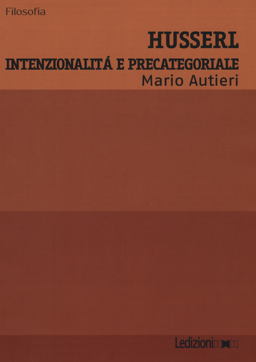 Husserl. Intenzionalit&agrave; e precategoriale