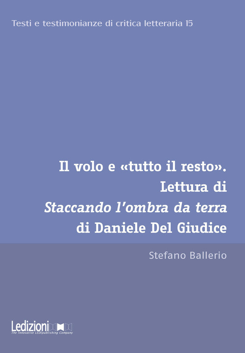 Il volo e «tutto il resto». Lettura di Staccando l'ombra da terra di Daniele Del Giudice