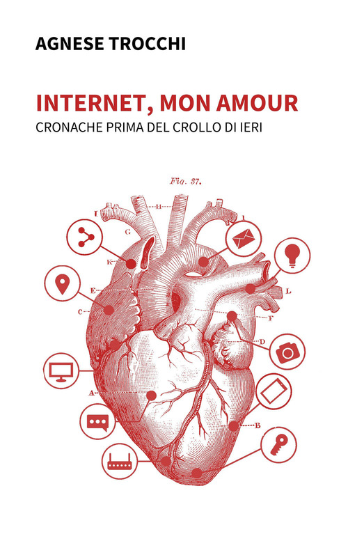 Internet, mon amour. Cronache prima del crollo di ieri
