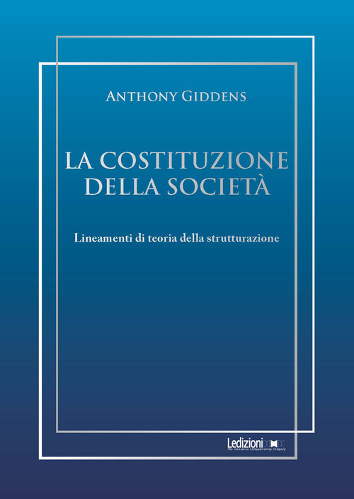 La costituzione della società. Lineamenti di teoria della strutturazione