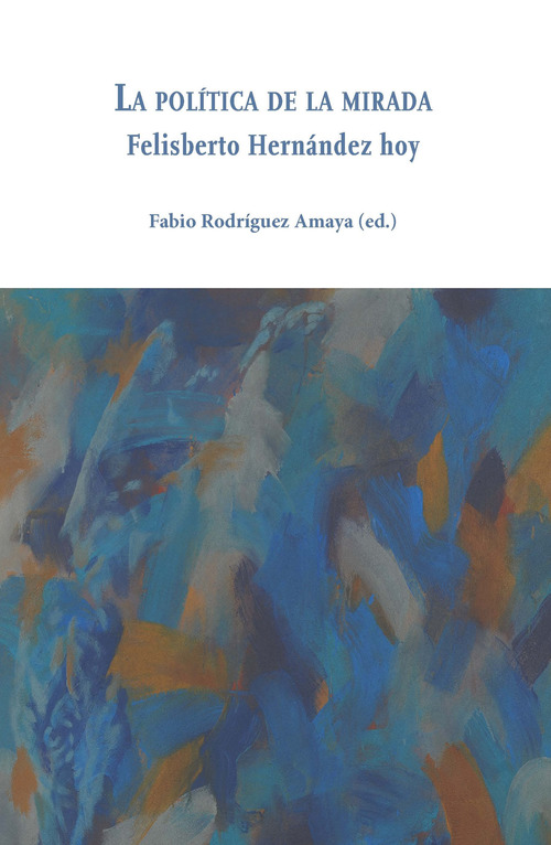 La política de la mirada. Felisberto Hernández hoy
