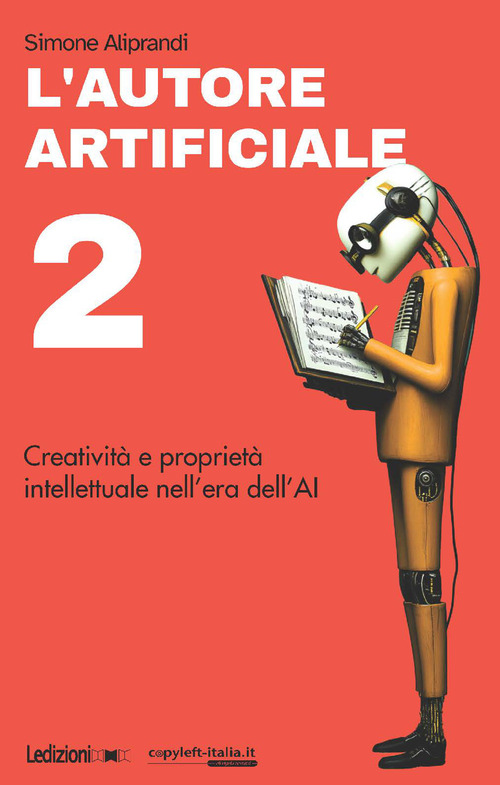 L'autore artificiale. Creatività e proprietà intellettuale nell'era dell'AI