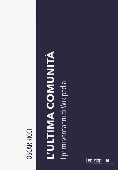 L'ultima comunit&agrave;. I primi vent'anni di Wikipedia