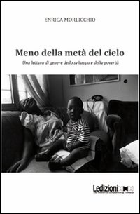 Meno della met&agrave; del cielo. Una lettura di genere dello sviluppo e della povert&agrave;