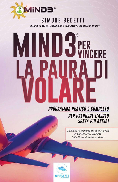 Mind3 per vincere la paura di volare. Programma pratico e completo per prendere l'aereo senza più ansia!