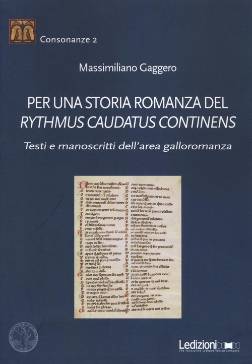 Per una storia romanza del &laquo;Rythmus Caudatus Continens&raquo;. Testi e manoscritti dell'area galloromanza