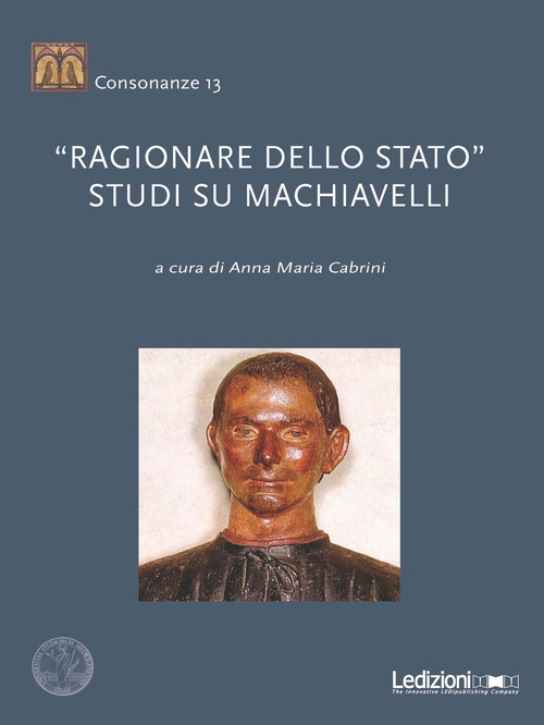 &laquo;Ragionare dello Stato&raquo;. Studi su Machiavelli