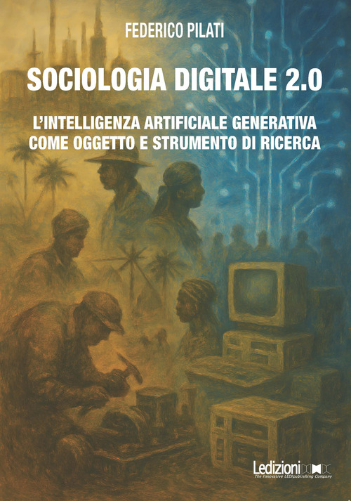 Sociologia digitale 2.0. L'Intelligenza Artificiale Generativa come oggetto e strumento di ricerca