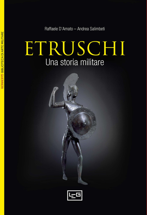 Gli etruschi. Una storia militare