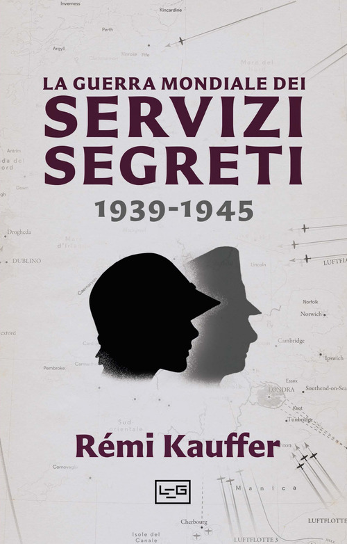 La guerra mondiale dei servizi segreti 1939-1945