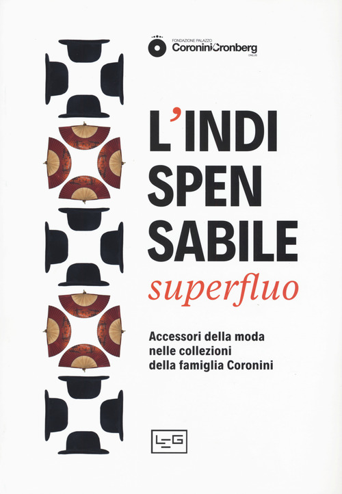 L'indispensabile superfluo. Gli accessori della moda nei ritratti della famiglia Coronini. Catalogo della mostra (Gorizia, 13 aprile-10 novembre 2019)