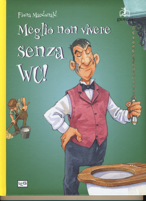 Meglio non vivere senza WC!