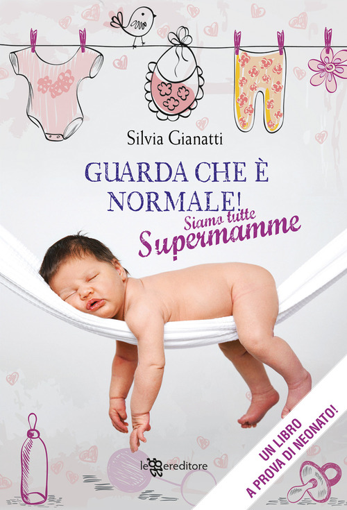 Guarda che &egrave; normale! Siamo tutte supermamme