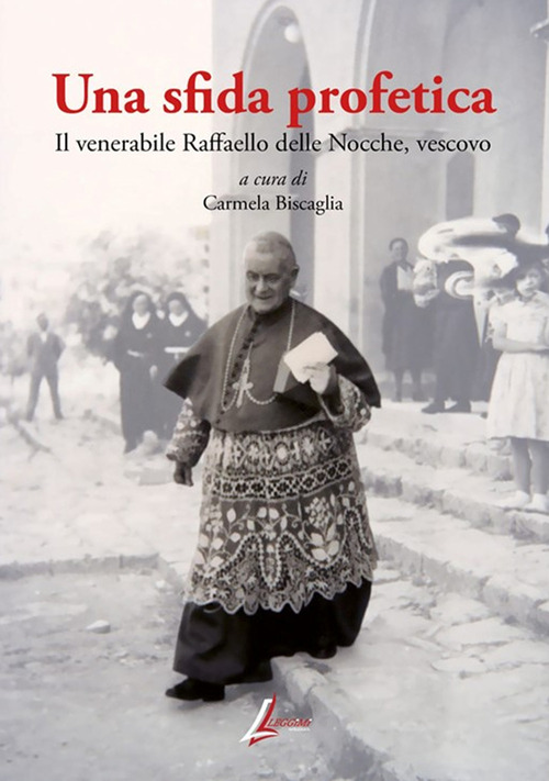 Una sfida profetica. Il venerabile Raffaello delle Nocche, vescovo