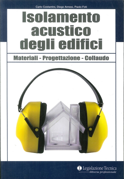 Isolamento acustico degli edifici. Materiali, progettazione, collaudo