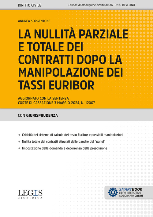 La nullit&agrave; parziale e totale dei contratti dopo la manipolazione dei tassi Euribor. Aggiornato con la sentenza Corte di Cassazione 3 maggio 2024, n. 12007