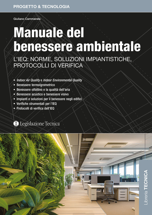 Manuale del benessere ambientale. L'IEQ: norme, soluzioni impiantistiche, protocolli di verifica
