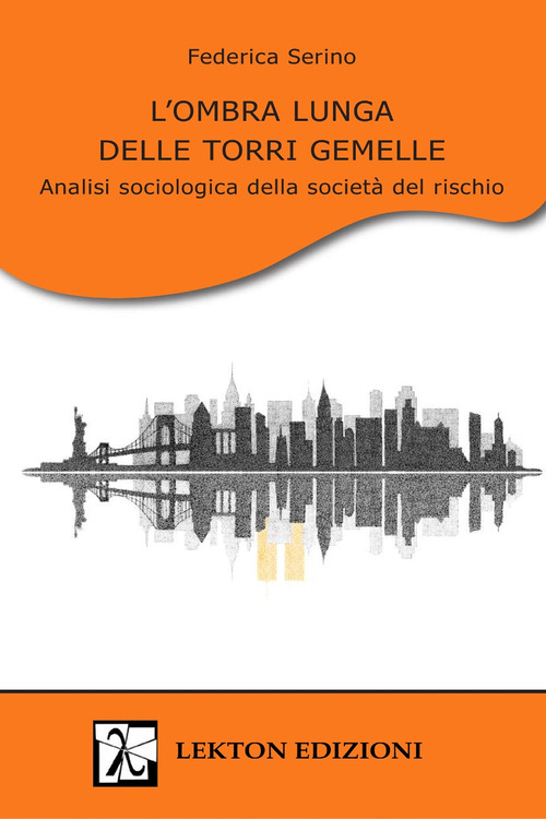 L'ombra lunga delle Torri Gemelle. Analisi sociologica della societ&agrave; del rischio