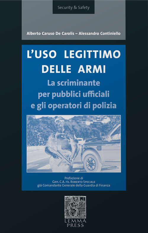 L'uso legittimo delle armi. La scriminante per pubblici ufficiali e operatori di polizia