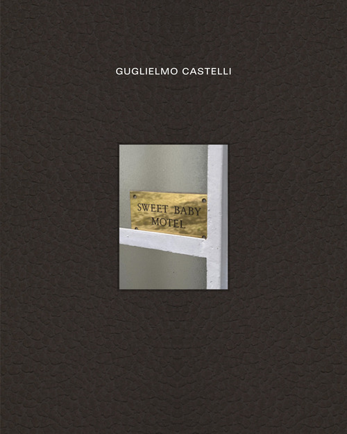 Guglielmo Castelli: Sweet Baby Motel. Ediz. multilingue