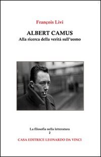 Albert Camus. Alla ricerca della verità sull'uomo