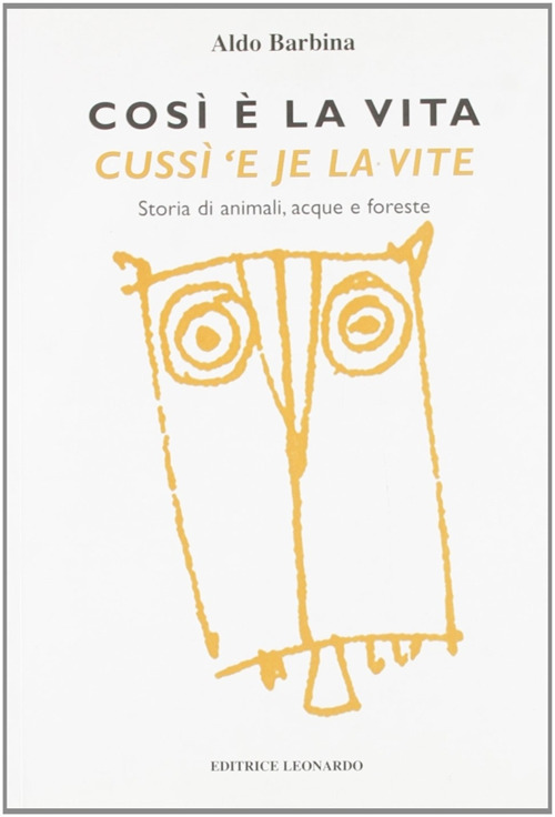 Così è la vita-Cussì 'e je la vite. Storia di animali, acque e foreste. Testo italiano e friulano