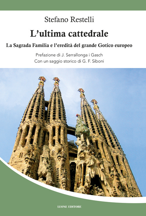 L'ultima cattedrale. La Sagrada Familia e l'eredit&agrave; del grande gotico europeo