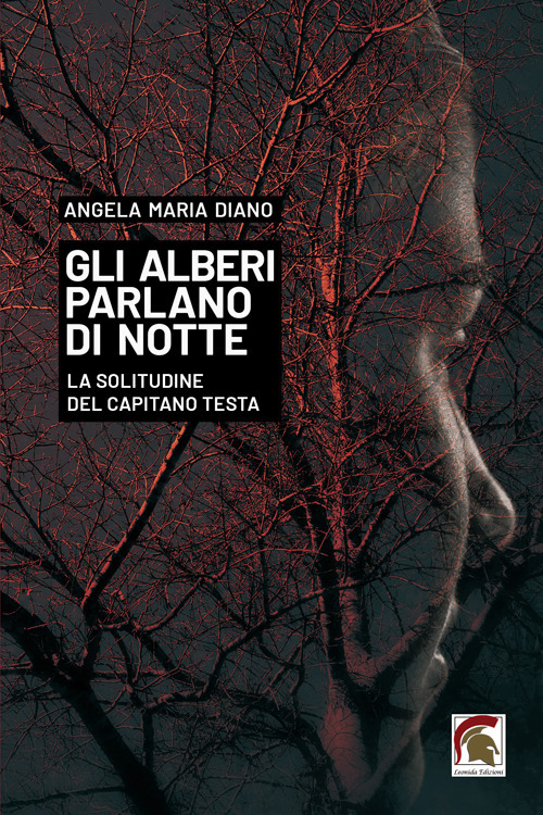 Gli alberi parlano di notte. La solitudine del capitano Testa