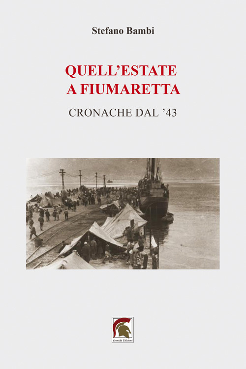 Quell'estate a Fiumaretta. Cronache dal '43