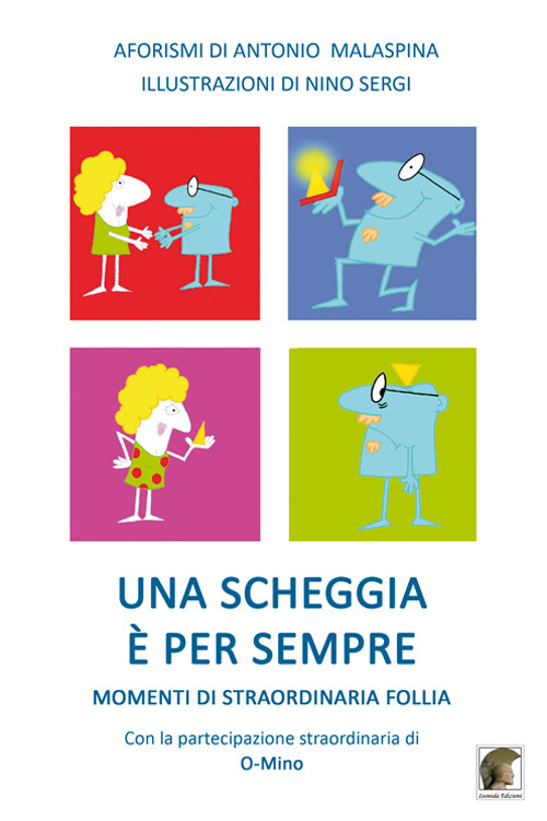 Una scheggia &egrave; per sempre. Momenti di straordinaria follia