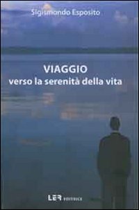 Viaggio verso la serenit&agrave; della vita